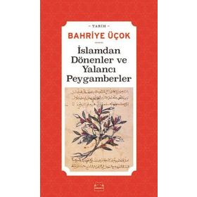 İslamdan Dönenler ve Yalancı Peygamberler / Bahriye Üçok / Kırmızı Kedi Yayınevi