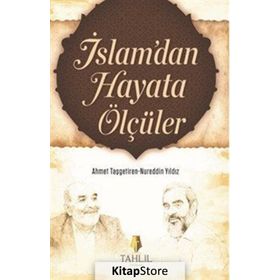 İslam’dan Hayata Ölçüler - Ahmet Taşgetiren Nureddin Yıldız