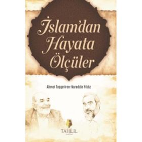 İslam’dan Hayata Ölçüler - Ahmet Taşgetiren Nureddin Yıldız