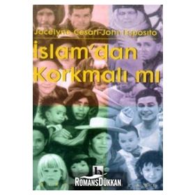 İSLAM`DAN KORKMALI MI? - JOHN ESPOSITO, JOCELYNE CESARI