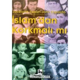 İSLAM`DAN KORKMALI MI? - JOHN ESPOSITO, JOCELYNE CESARI