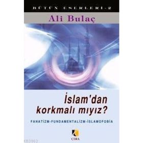 İSLAMDAN KORKMALI MIYIZ ? - ALI BULAÇ