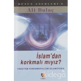 İSLAMDAN KORKMALI MIYIZ ? - ALI BULAÇ