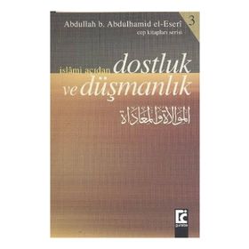 İslami Açıdan Dostluk ve Düşmanlık - abdullah bin abdulhamid el eseri