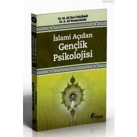 İslami Açıdan Gençlik Psikolojisi - M. Ali Haci Dehabadi Dr. S. Ali Huseynizade S. Ali Hüseynizade