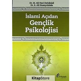 İslami Açıdan Gençlik Psikolojisi - M. Ali Haci Dehabadi Dr. S. Ali Huseynizade S. Ali Hüseynizade