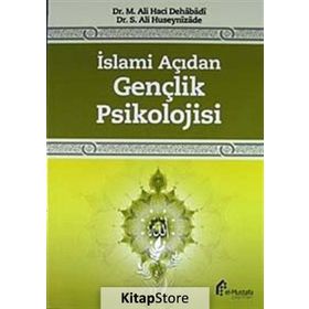İslami Açıdan Gençlik Psikolojisi - M. Ali Haci Dehabadi Dr. S. Ali Huseynizade S. Ali Hüseynizade
