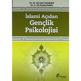 İslami Açıdan Gençlik Psikolojisi - M. Ali Haci Dehabadi Dr. S. Ali Huseynizade S. Ali Hüseynizade