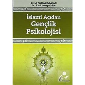 İslami Açıdan Gençlik Psikolojisi - M. Ali Haci Dehabadi Dr. S. Ali Huseynizade S. Ali Hüseynizade