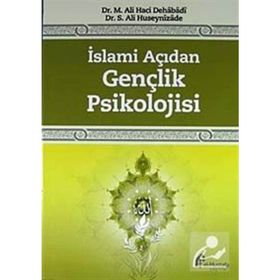 İslami Açıdan Gençlik Psikolojisi - M. Ali Haci Dehabadi Dr. S. Ali Huseynizade S. Ali Hüseynizade