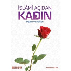 İSLAMİ AÇIDAN KADIN DEĞERİVE HAKLARI - OSMAN ERSAN