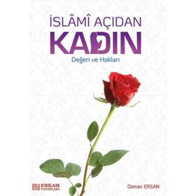 İSLAMİ AÇIDAN KADIN DEĞERİVE HAKLARI - OSMAN ERSAN