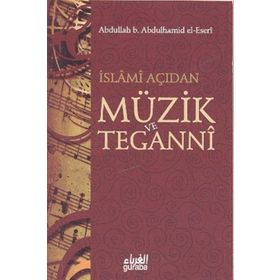 İslami Açıdan Müzik ve Teganni - Abdullah Bin Abdulhamid El Eseri