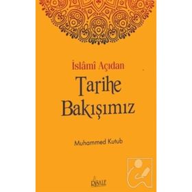 İslami Açıdan Tarihe Bakışımız - Muhammed Kutub