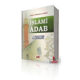 İslami Adab - Kitabu’l Adab Tercümesi - Fuad B. Abdilaziz Eş-Şelhüb