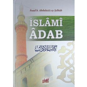 İslami Adab - Kitabu’l Adab Tercümesi - Fuad B. Abdilaziz Eş-Şelhüb