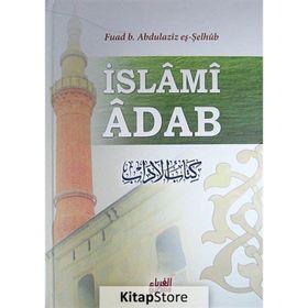 İslami Adab - Kitabu’l Adab Tercümesi - Fuad B. Abdilaziz Eş-Şelhüb