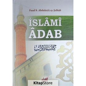İslami Adab - Kitabu’l Adab Tercümesi - Fuad B. Abdilaziz Eş-Şelhüb