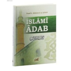 İslami Adab - Kitabu’l Adab Tercümesi - Fuad B. Abdilaziz Eş-Şelhüb