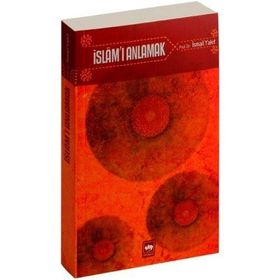 İSLAM'I ANLAMAK - İSMAİL YAKIT