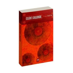 İSLAM'I ANLAMAK - İSMAİL YAKIT