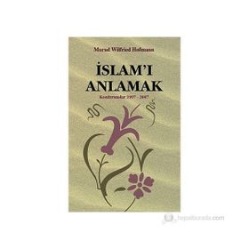 İSLAM'I ANLAMAK ( KONFERANSLAR 1997 - 2007 - MURAD WILFRIED HOFMANN