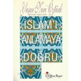 İSLAM'I ANLAMAYA DOĞRU - EBU`L ALA MEVDUDI