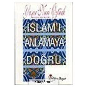 İSLAM'I ANLAMAYA DOĞRU - EBU`L ALA MEVDUDI