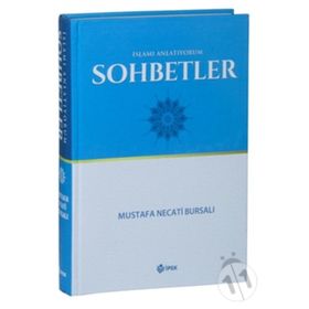İslam’ı Anlatıyorum Sohbetler - Mustafa Necati Bursalı