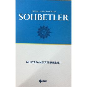 İslam’ı Anlatıyorum Sohbetler - Mustafa Necati Bursalı