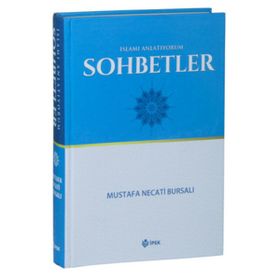 İslam’ı Anlatıyorum Sohbetler - Mustafa Necati Bursalı
