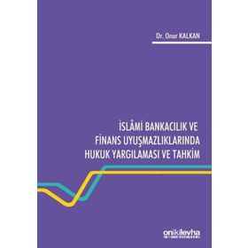 İslami Bankacılık ve Finans Uyuşmazlıklarında Hukuk Yargılaması ve Tahkim - On İki Levha Yayınları