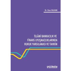 İslami Bankacılık ve Finans Uyuşmazlıklarında Hukuk Yargılaması ve Tahkim - On İki Levha Yayınları