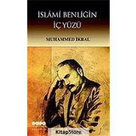 İSLAMİ BENLİĞİN İÇYÜZÜ - MUHAMMED İKBAL