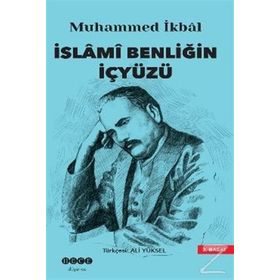 İSLAMİ BENLİĞİN İÇYÜZÜ - MUHAMMED İKBAL