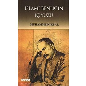 İSLAMİ BENLİĞİN İÇYÜZÜ - MUHAMMED İKBAL