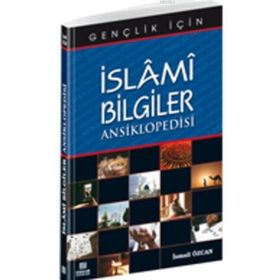 İslami Bilgiler Ansiklopedisi - İsmail Özcan