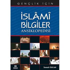 İslami Bilgiler Ansiklopedisi - İsmail Özcan