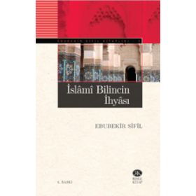 İSLAMİ BILINCIN İHYASI - EBUBEKIR SIFIL