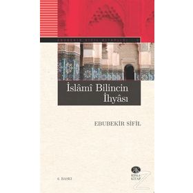 İSLAMİ BILINCIN İHYASI - EBUBEKIR SIFIL