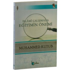 İslami Çalışmada Eğitimin Önemi - Muhammed Kutub