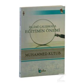 İslami Çalışmada Eğitimin Önemi - Muhammed Kutub