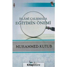İslami Çalışmada Eğitimin Önemi - Muhammed Kutub