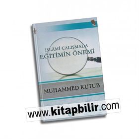 İslami Çalışmada Eğitimin Önemi - Muhammed Kutub