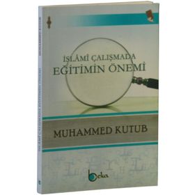 İslami Çalışmada Eğitimin Önemi - Muhammed Kutub