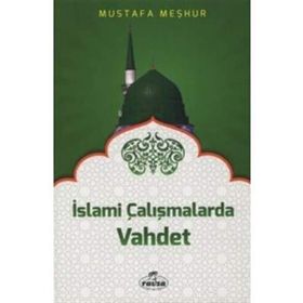 İslami Çalışmalarda Vahdet - Mustafa Meşhur