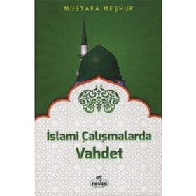 İslami Çalışmalarda Vahdet - Mustafa Meşhur