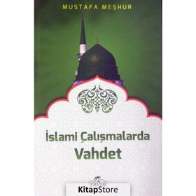 İslami Çalışmalarda Vahdet - Mustafa Meşhur