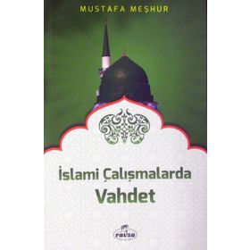 İslami Çalışmalarda Vahdet - Mustafa Meşhur