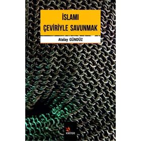 İslamı Çeviriyle Savunmak - Atalay Gündüz